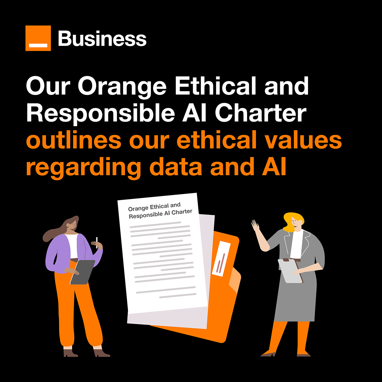 Our Orange Ethical and Responsible AI Charter outlines our ethical values regarding data and AI.
